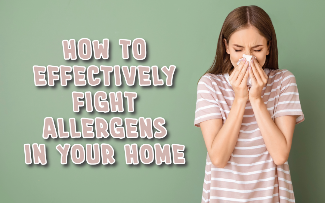 How to Effectively Tackle Allergens in Your Home